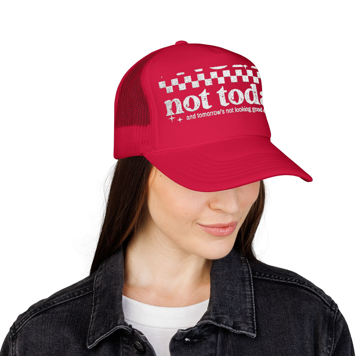 “Not Today” Foam Trucker Hat