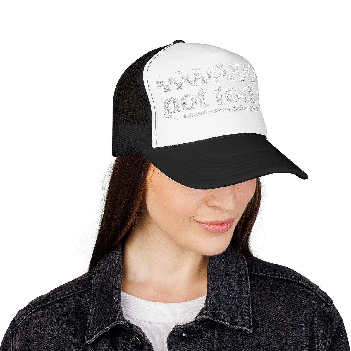 “Not Today” Foam Trucker Hat