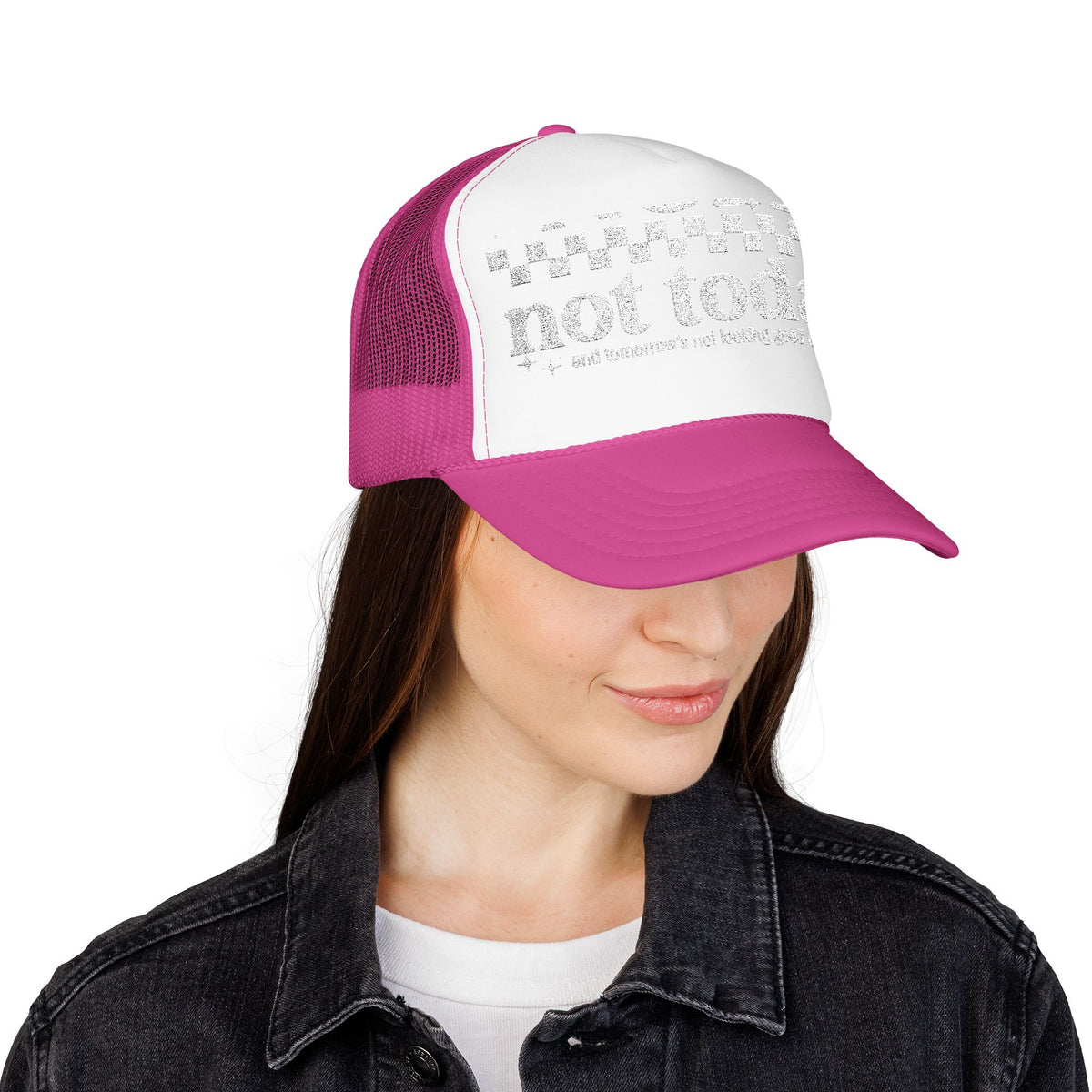 “Not Today” Foam Trucker Hat