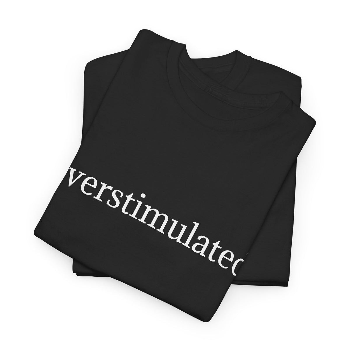 Overstimulated Tee — Minimalist Black Graphic T-Shirt