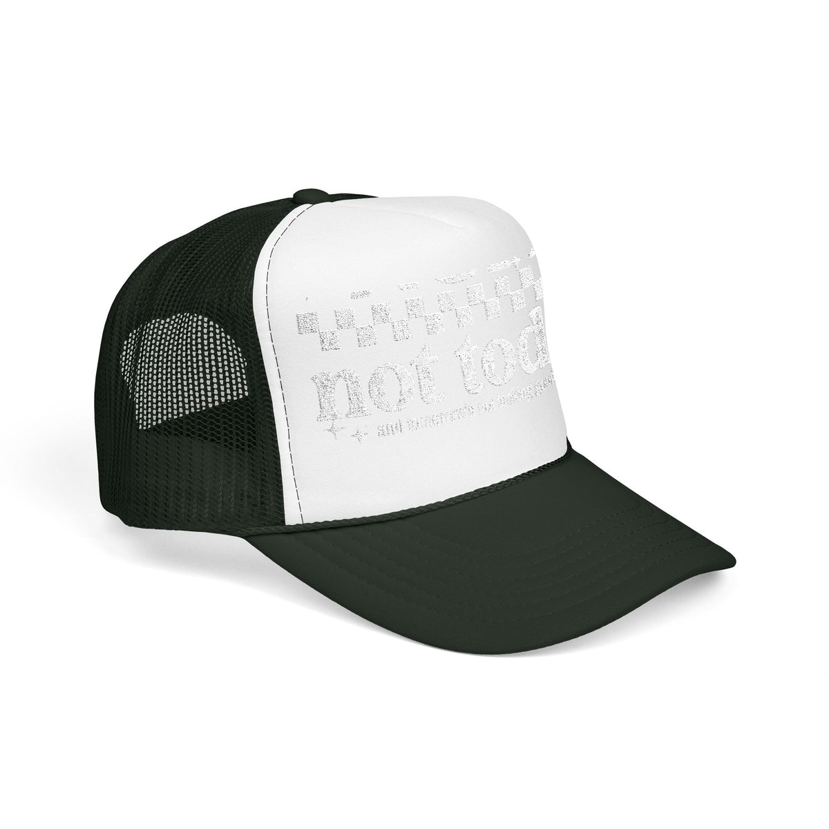 “Not Today” Foam Trucker Hat