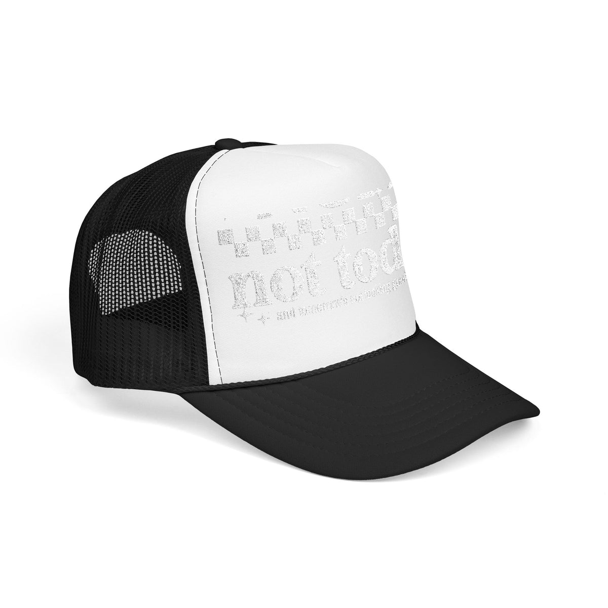 “Not Today” Foam Trucker Hat