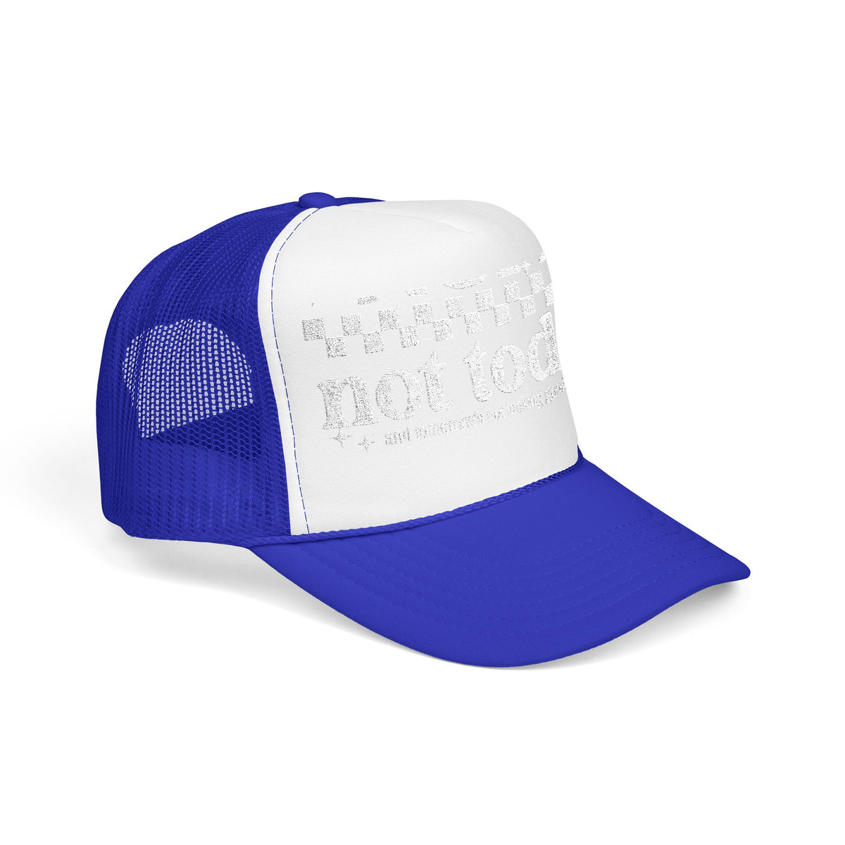 “Not Today” Foam Trucker Hat