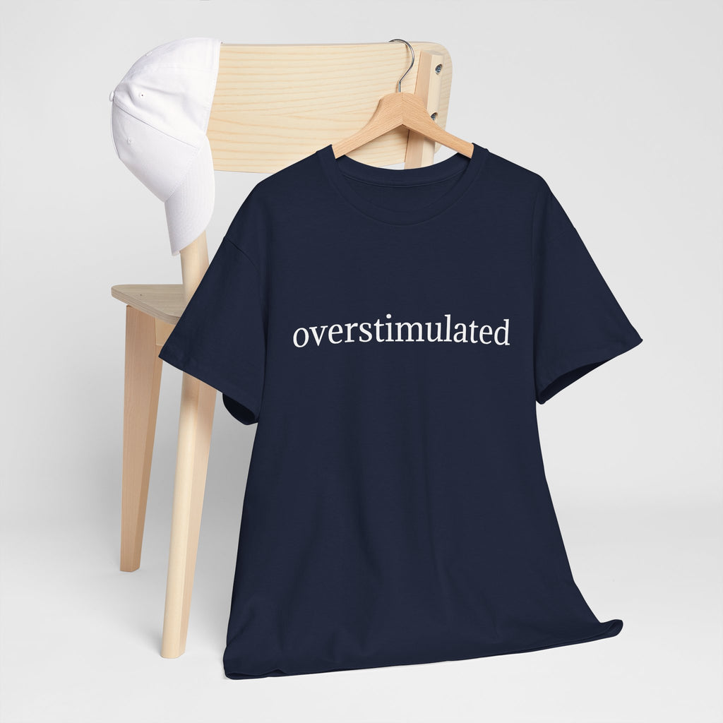 Overstimulated Tee — Minimalist Black Graphic T-Shirt