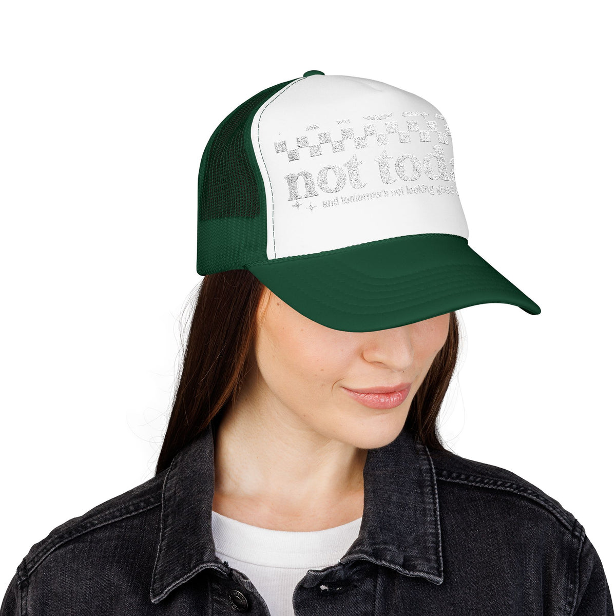“Not Today” Foam Trucker Hat