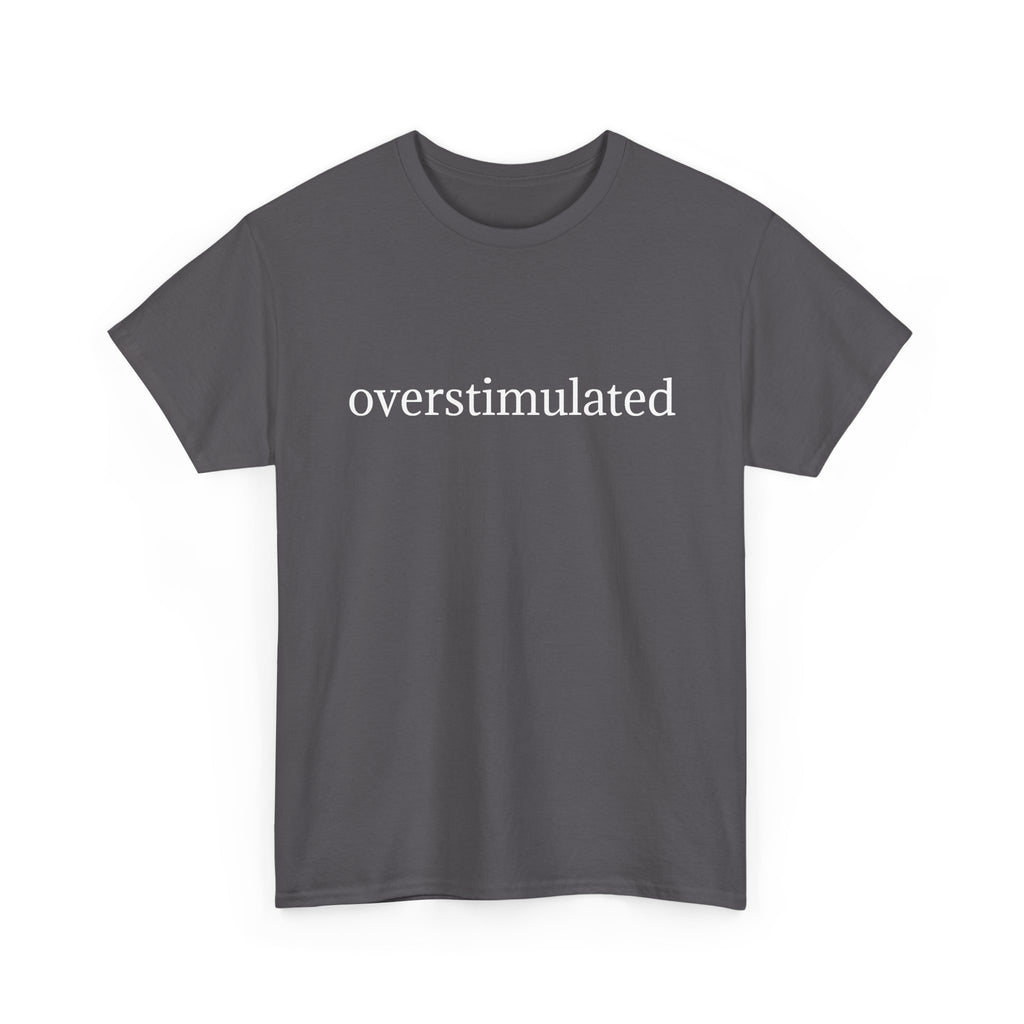 Overstimulated Tee — Minimalist Black Graphic T-Shirt