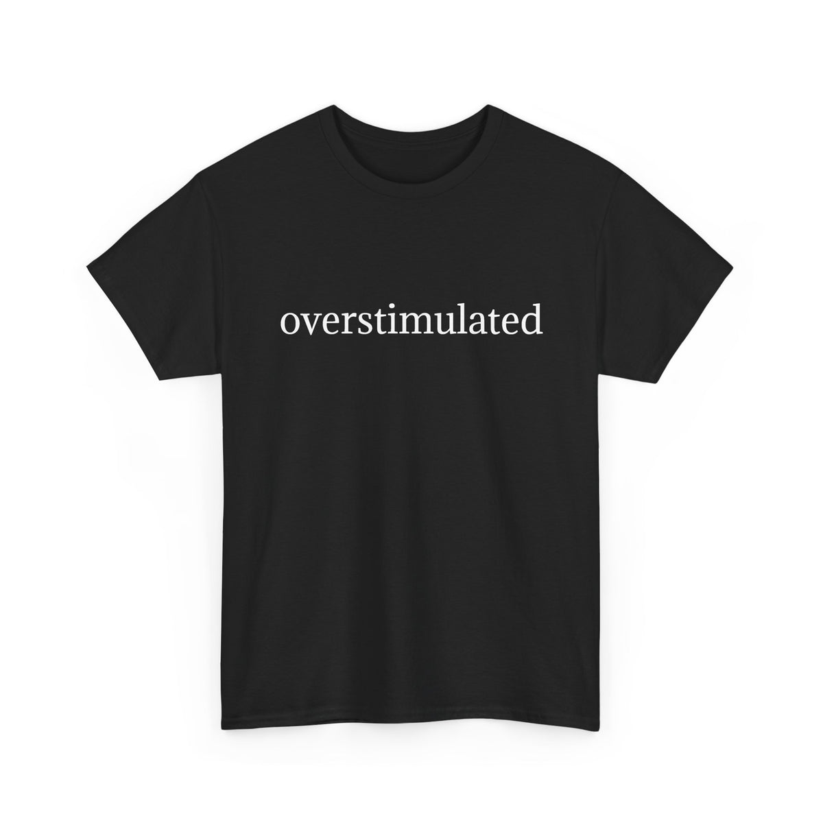 Overstimulated Tee — Minimalist Black Graphic T-Shirt