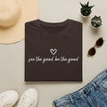 See the Good Be the Good T-Shirt