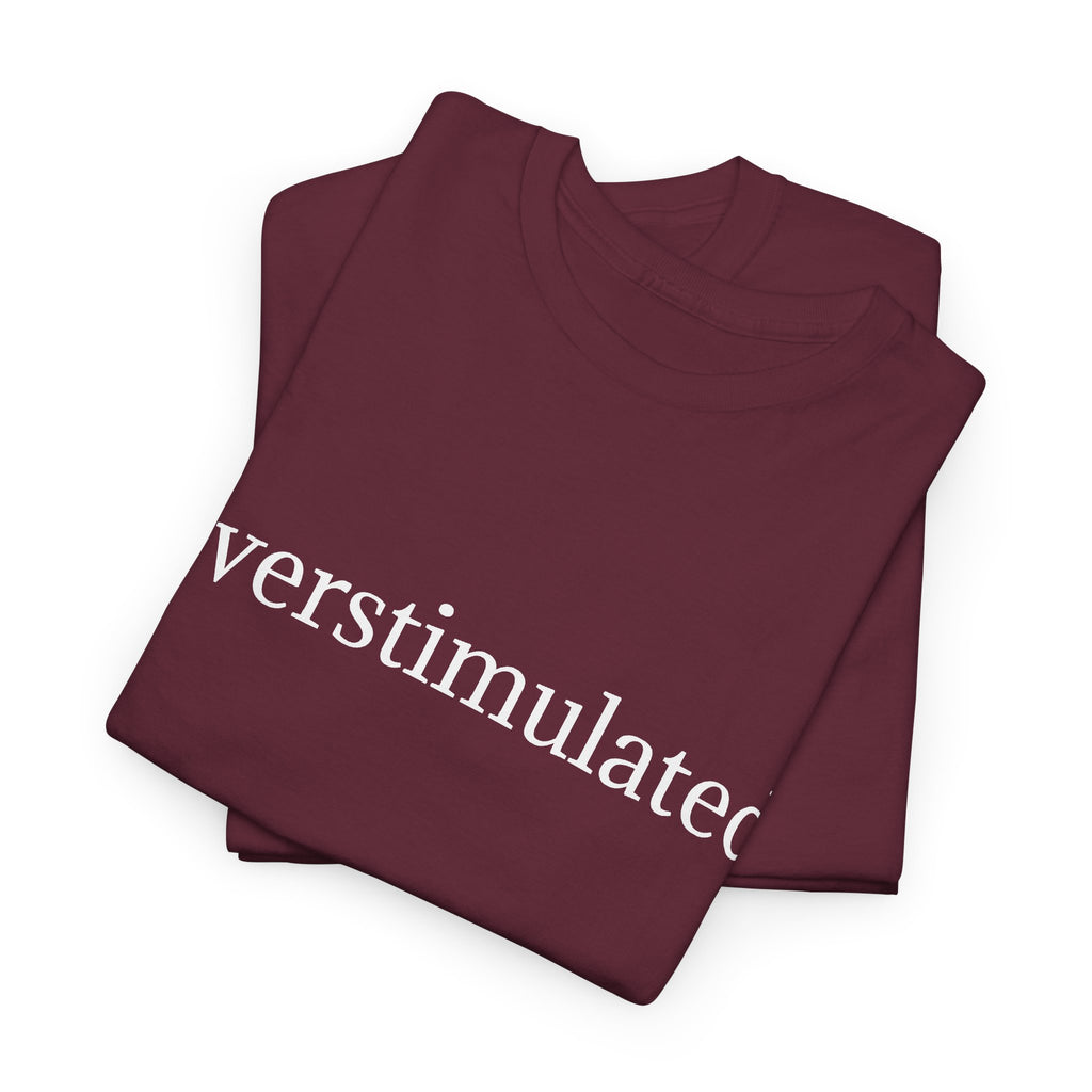 Overstimulated Tee — Minimalist Black Graphic T-Shirt