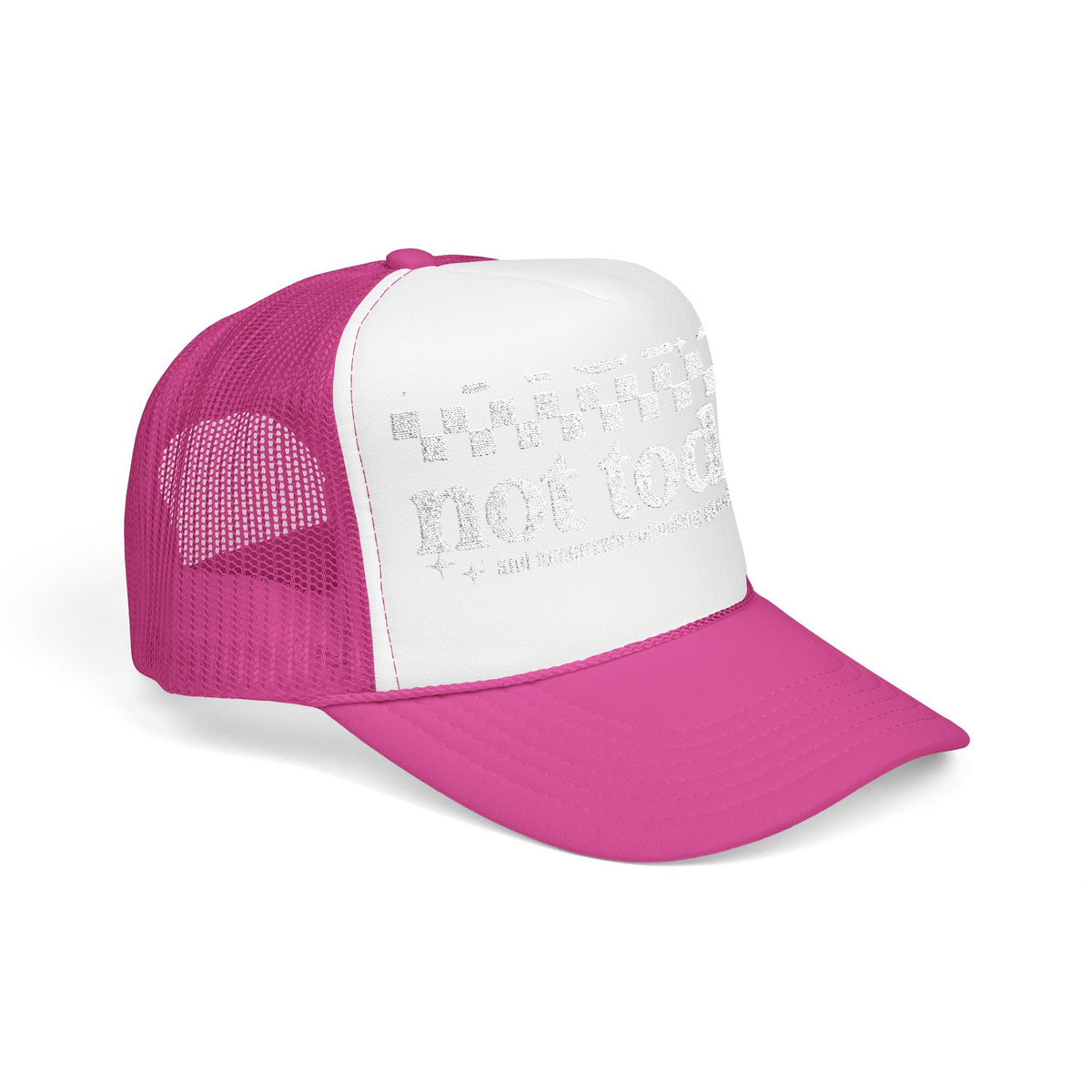 “Not Today” Foam Trucker Hat